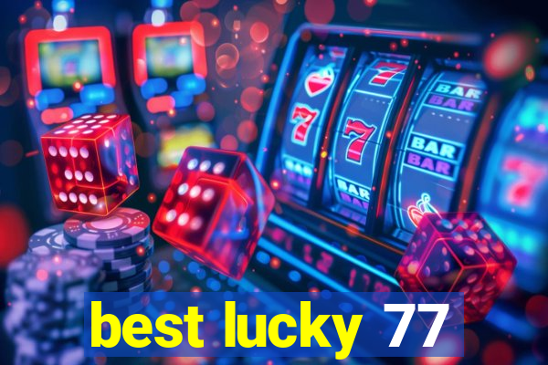 best lucky 77