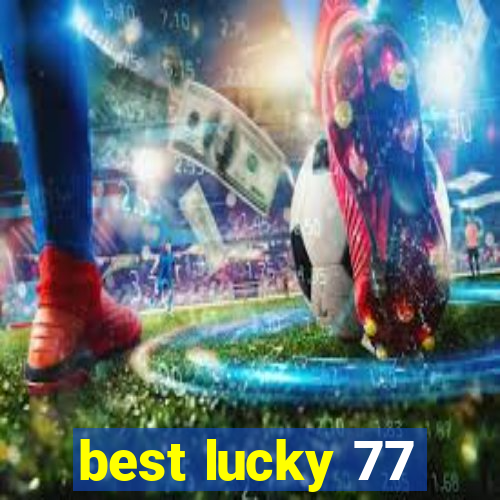 best lucky 77