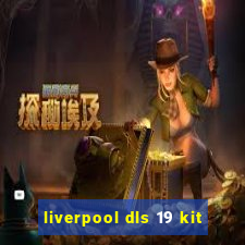 liverpool dls 19 kit