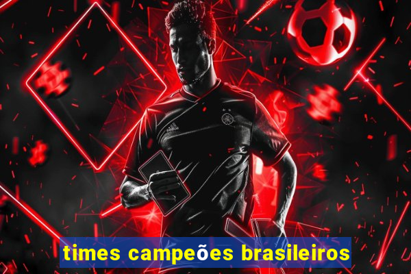 times campeões brasileiros