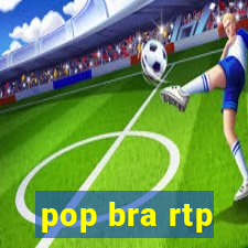 pop bra rtp