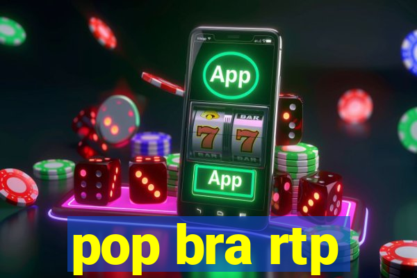 pop bra rtp