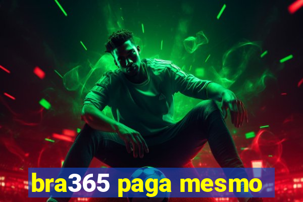 bra365 paga mesmo