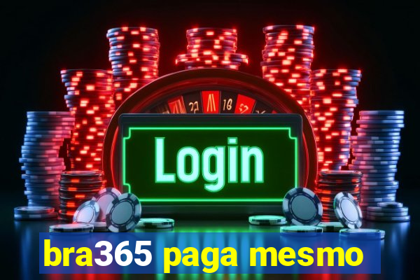 bra365 paga mesmo