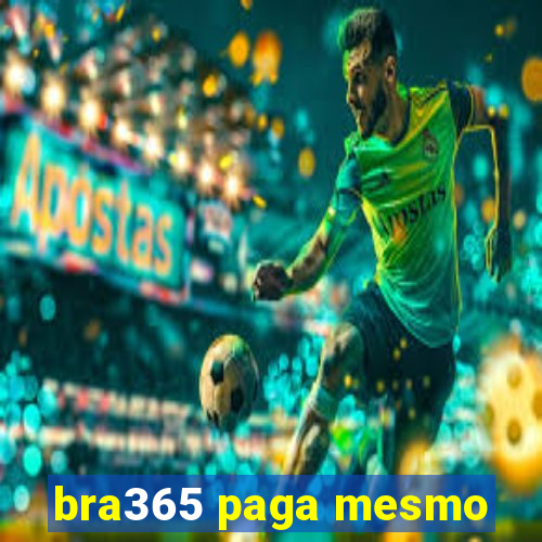 bra365 paga mesmo