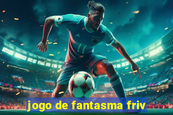 jogo de fantasma friv