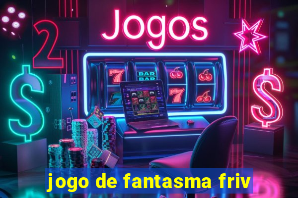 jogo de fantasma friv