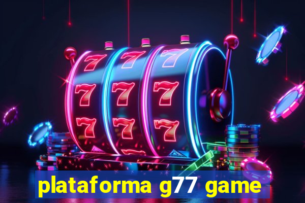 plataforma g77 game