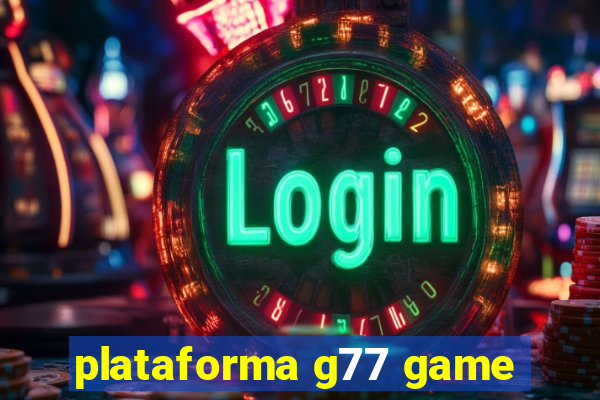 plataforma g77 game