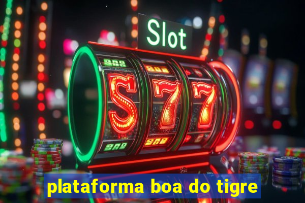 plataforma boa do tigre