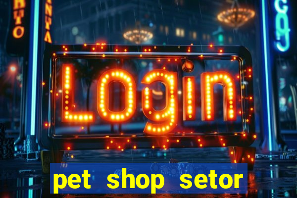 pet shop setor vila nova goiania