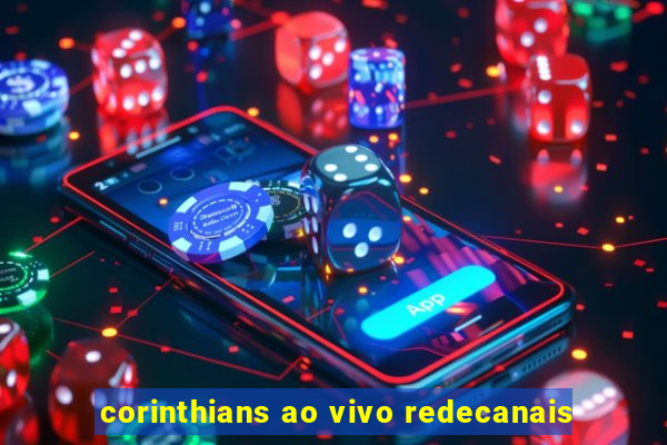 corinthians ao vivo redecanais