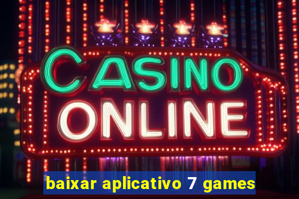 baixar aplicativo 7 games