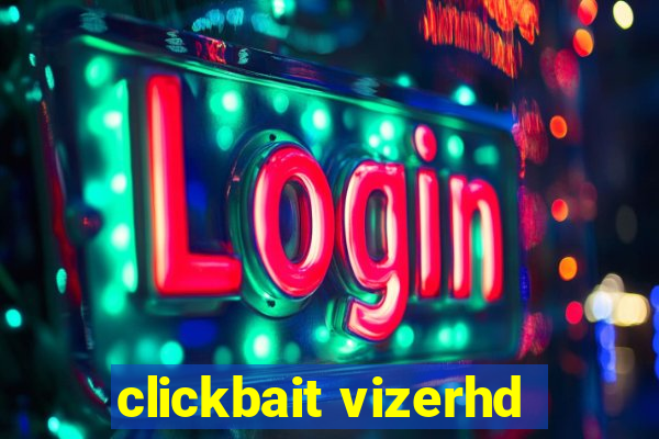 clickbait vizerhd