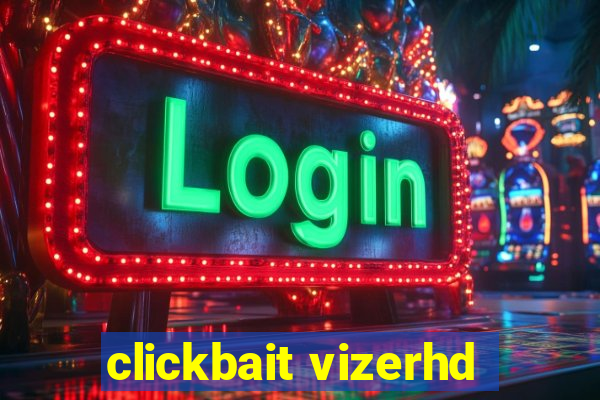 clickbait vizerhd