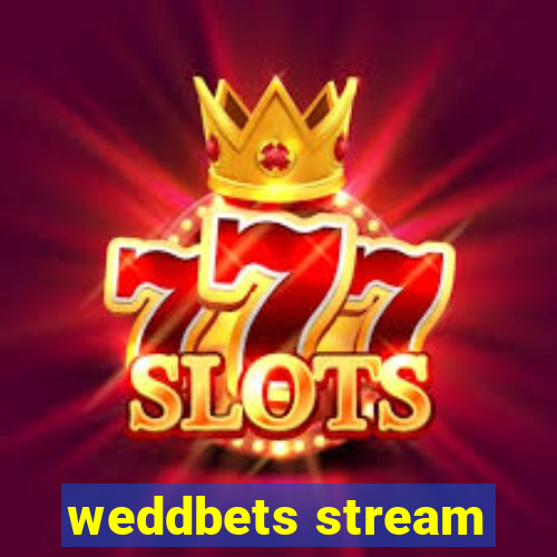 weddbets stream