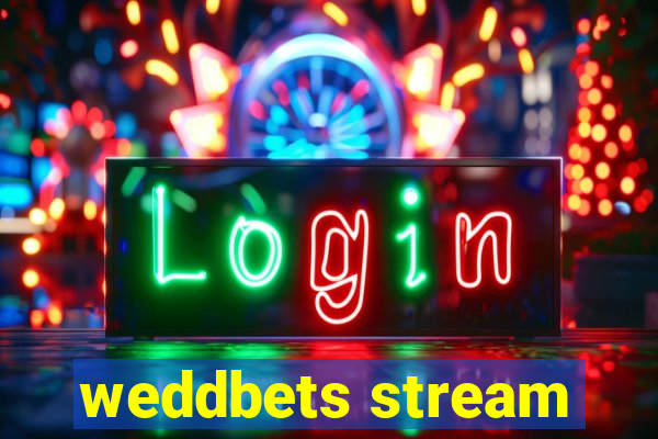 weddbets stream