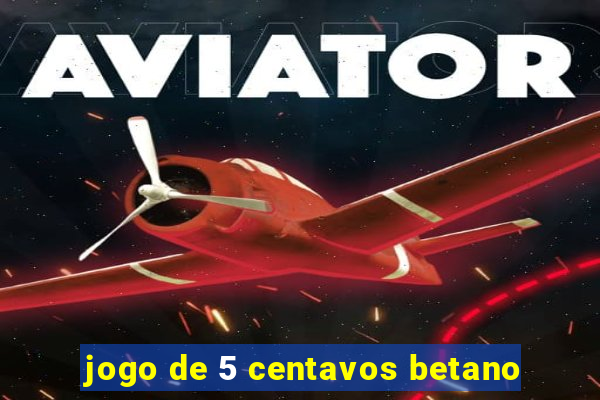 jogo de 5 centavos betano