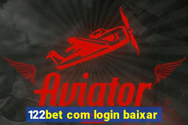 122bet com login baixar