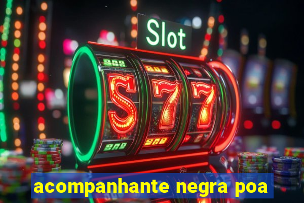 acompanhante negra poa