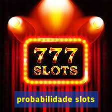 probabilidade slots