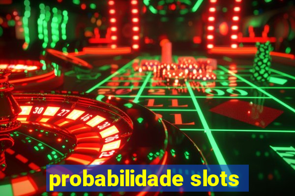 probabilidade slots