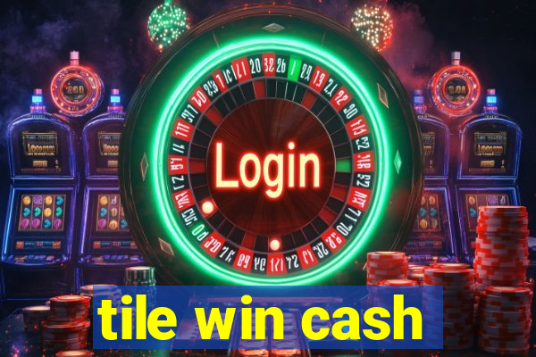 tile win cash