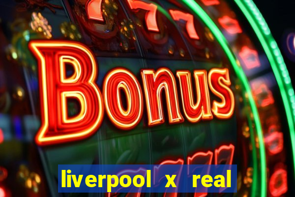 liverpool x real madrid ao vivo futemax