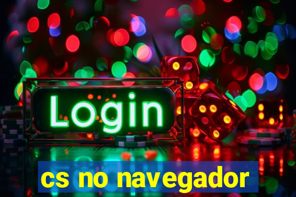 cs no navegador