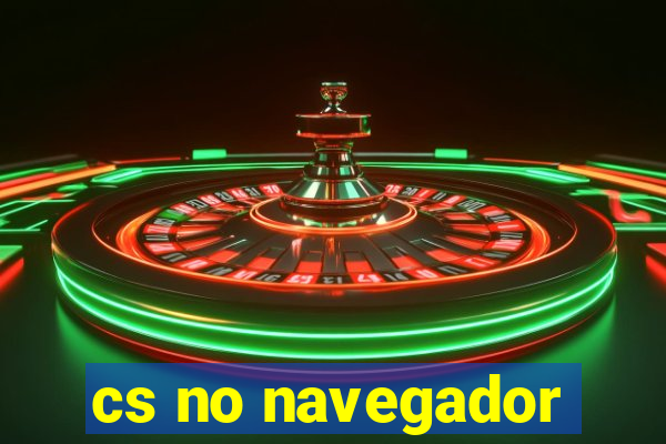 cs no navegador