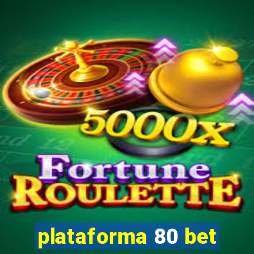 plataforma 80 bet