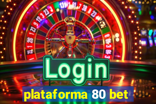 plataforma 80 bet