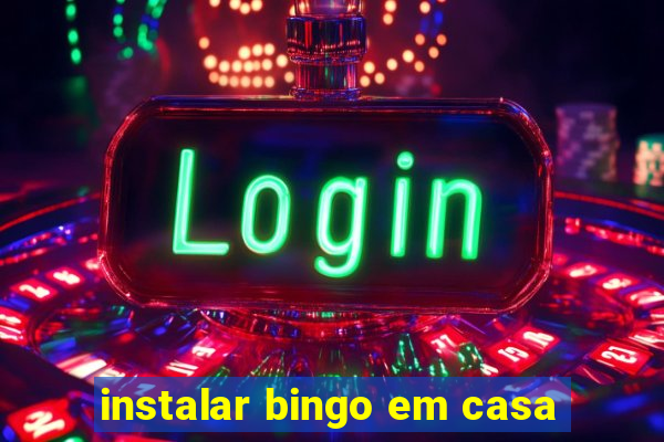 instalar bingo em casa