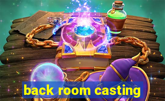 back room casting