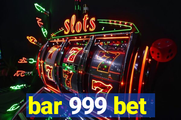 bar 999 bet