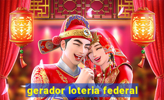 gerador loteria federal