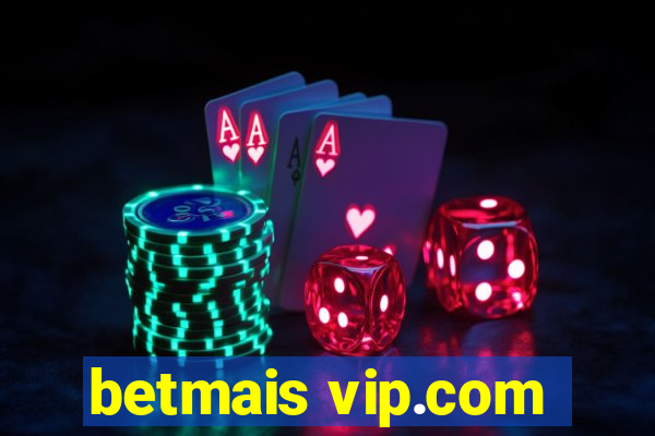 betmais vip.com