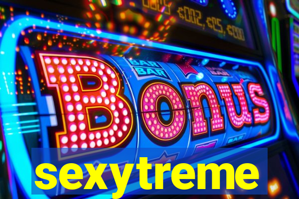 sexytreme