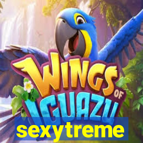 sexytreme