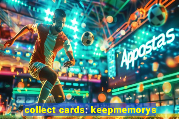 collect cards: keepmemorys