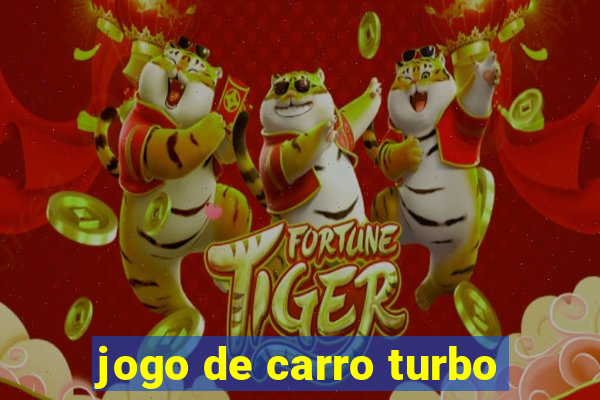 jogo de carro turbo