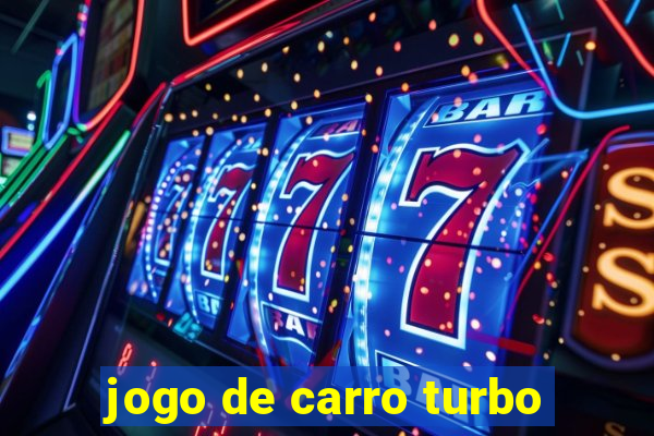 jogo de carro turbo