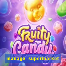 manage supermarket simulator mod apk (unlimited money and energy)