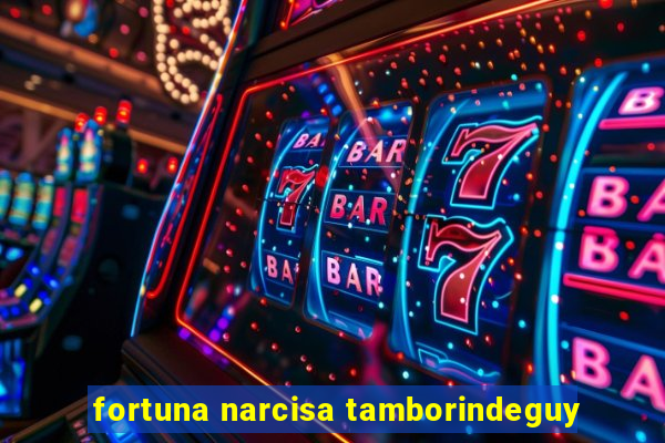 fortuna narcisa tamborindeguy