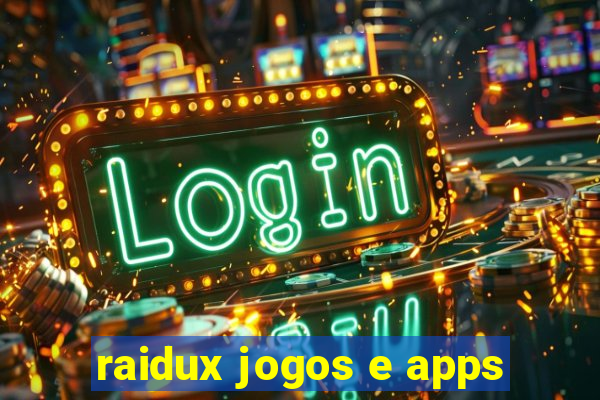 raidux jogos e apps