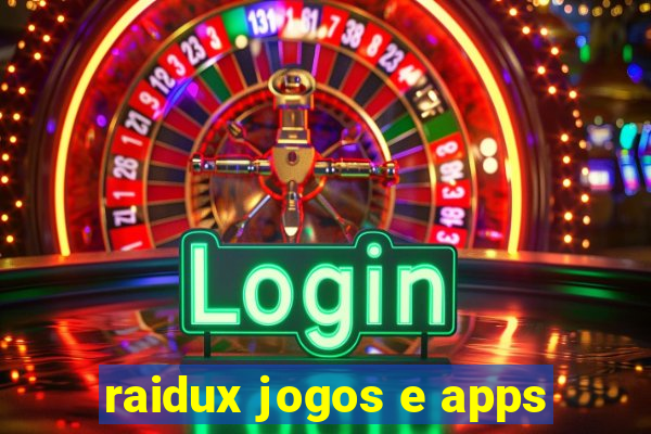 raidux jogos e apps