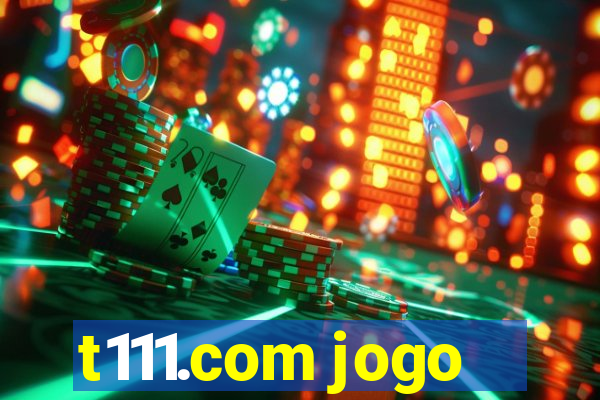 t111.com jogo