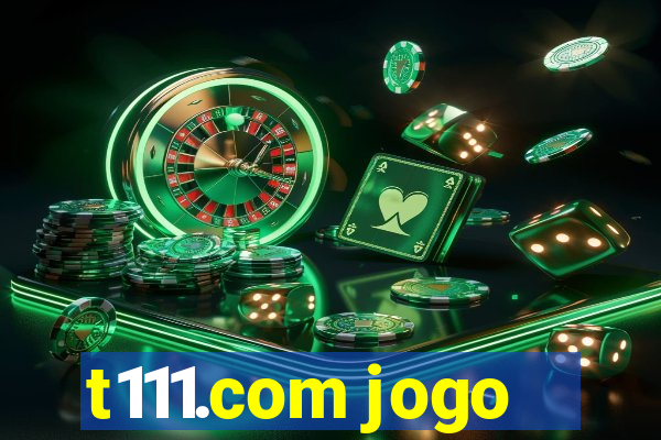 t111.com jogo