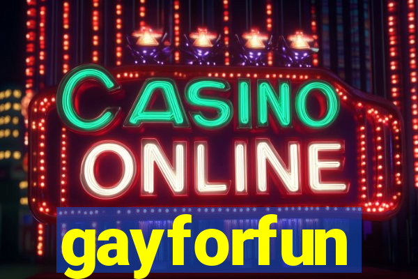 gayforfun