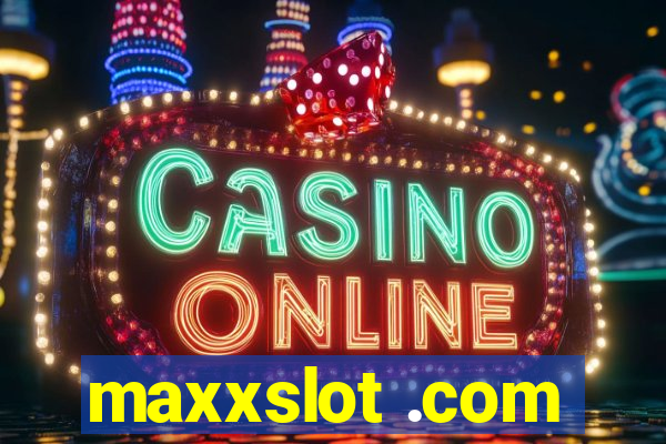 maxxslot .com